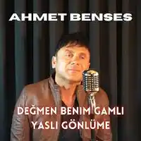 Ahmet Benses – Değmen Benim Gamlı Yaşlı Gönlüme Albüm Kapağı
