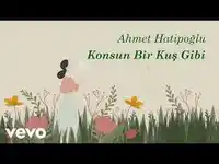 Ahmet Hatipoğlu – Konsun Bir Kuş Gibi
