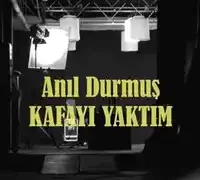 Anıl Durmuş – Kafayı Yaktım