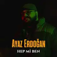 Ayaz Erdoğan – Hep Mi Ben Albüm Kapağı
