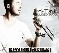 Aydın Kurtoğlu – Hayırlı Günler