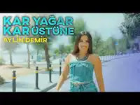 Aylin Demir – Kar Yağar Kar Üstüne
