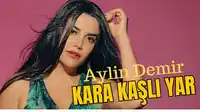Aylin Demir – Karakaşlı yar