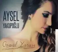 Aysel Yakupoğlu – Gönül Yarası