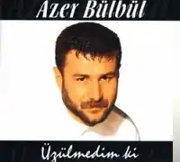 Azer Bülbül – Üzülmedimki
