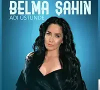 Belma Şahin – feat Serdar Ortaç-Adı Üstünde
