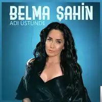 Belma Şahin – feat Serdar Ortaç-Adı Üstünde Albüm Kapağı