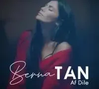 Berna Tan – Çakmak Çakmaya Geldik