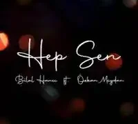 Bilal Hancı – Hep Sen ft Özkan Meydan