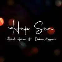 Bilal Hancı – Hep Sen ft Özkan Meydan Albüm Kapağı