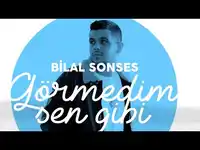Bilal Sonses – Görmedim Sen Gibi