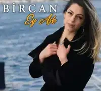 Bircan – Ey Aşk