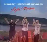 Burak Bulut – Leyla Mecnun ft. Mustafa Ceceli & Kurtuluş Kuş
