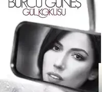 Burcu Güneş – Gül Kokusu
