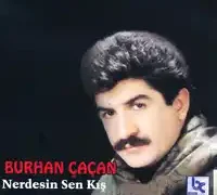 Burhan Çaçan – Sen Nerdesin