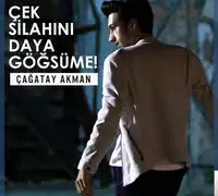 Çağatay Akman – Çek Silahını Daya Göğsüme