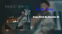 Dogu Swag – Daha Kötü Ne Olabilir Ki
