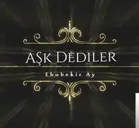 Ebubekir Ay – Aşk Dediler Albüm Kapağı