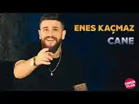 Enes Kaçmaz – Cane