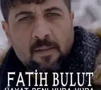 Fatih Bulut – Hayat Beni Vura Vura