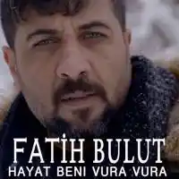 Fatih Bulut – Hayat Beni Vura Vura Albüm Kapağı