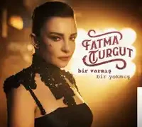 Fatma Turgut – Bir Varmış Bir Yokmuş