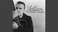 Ferhat Göçer – Yollar