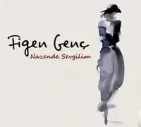Figen Genç – Nazende Sevgilim