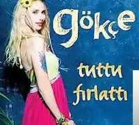 Gökçe – Tuttu Fırlattı