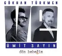 Gökhan Türkmen – Dön Bebeğim ft Ümit Sayın