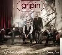 Gripin – Yalnızlığın Çaresini Bulmuşlar
