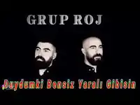 Grup Roj – Duydum ki Bensiz Yaralı Gibisin