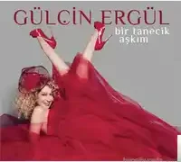 Gülçin Ergül – Bir Tanecik Aşkım