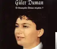 Güler Duman – Öl Deseydin Ölmezmiydim Albüm Kapağı
