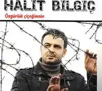 Halit Bilgiç – Özgürlük Çiçeğimsin
