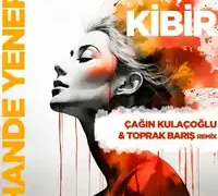 Hande Yener – Kibir (Çağın Kulaçoğlu ft Toprak Barış Remix)