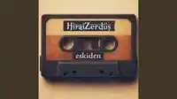 HiraiZerdüş – Eskiden