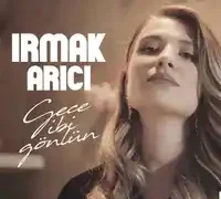 Irmak Arıcı – Gece Gibi Gönlün