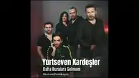 İsmail YK – Daha Buralara Gelmem ft Yurtseven Kardeşler