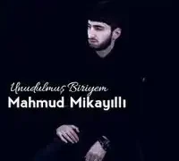 Mahmud Mikayilli – Unudulmuş Biriyem
