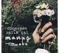 Manuş Baba – Haberin Var Mı