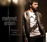 Mehmet Erdem – Herkes Aynı Hayatta