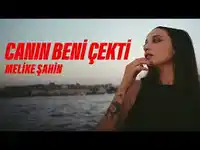 Melike Şahin – Canın Beni Çekti