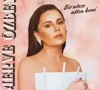Merve Özbey – Bir Ateşe Attın Beni