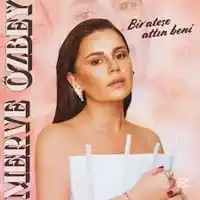 Merve Özbey – Bir Ateşe Attın Beni Albüm Kapağı