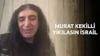 Murat Kekilli – Yıkılasın İsrail