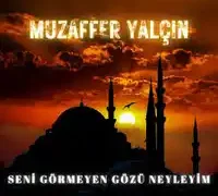 Muzaffer Yalçın – Seni Görmeyen Gözü Neyleyim