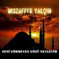 Muzaffer Yalçın – Seni Görmeyen Gözü Neyleyim Albüm Kapağı