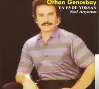 Orhan Gencebay – Ya Evde Yoksan