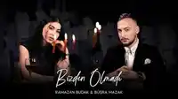 Ramazan Budak – Bizden Olmadı ft Büşra Mazak